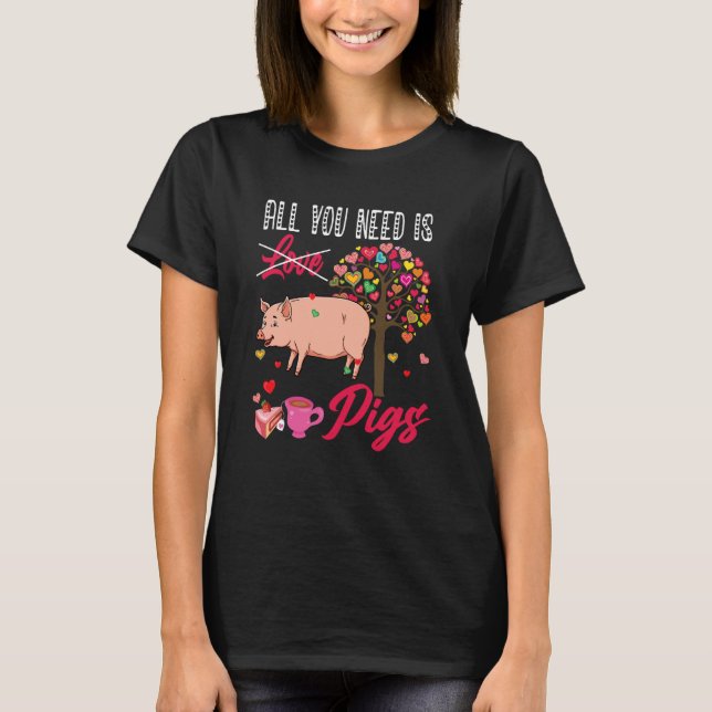 All You Need Is Pigs Valentine's Day Hearts Farmer T-Shirt (Front)