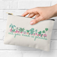 All You Need Is Plants Zipper Pouch