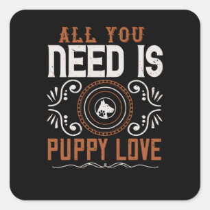 All you need is Puppy Love Square Sticker