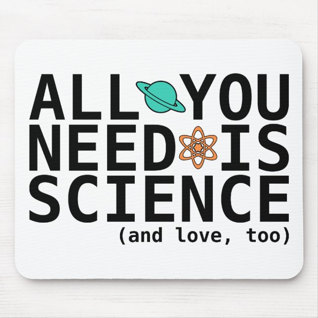 All You Need is Science (and love, too) Mouse Pad (Front)