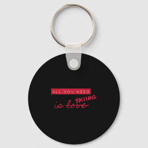All You Need Is Skiing Not Love Funny Anti-valenti Key Ring