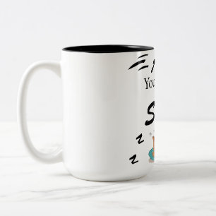All You Need is Sleep Funny Quotes Mug