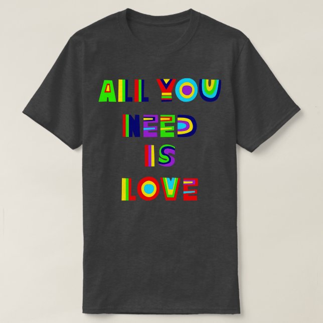All You Need T-Shirt (Design Front)