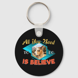 All You Need to Do is Believe - Llama Lover Key Ring