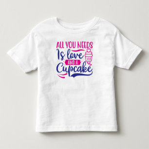 All You Needs is Love and Cupcake Toddler T-Shirt