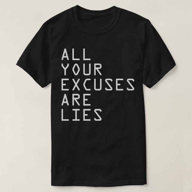 ALL YOUR EXCUSES ARE LIES Classic T Shirt (Design Front)