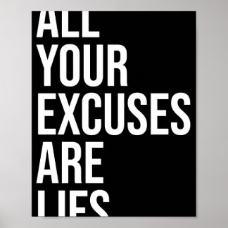 ALL YOUR EXCUSES ARE LIES POSTER