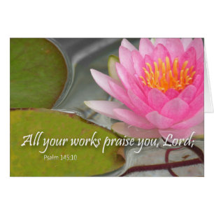 All your works shall praise you, Lord. Psalm 145