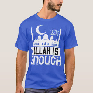 Allah is enough Islamic Muslim Phrase Gift T-Shirt