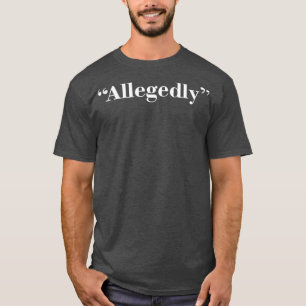 Allegedly 4 T-Shirt