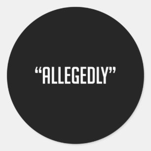 Allegedly Attorney Lawyer Paralegal Law School Out Classic Round Sticker