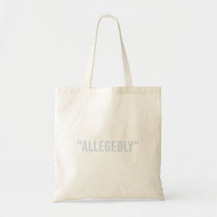 Allegedly, Funny Lawyer Tote Bag