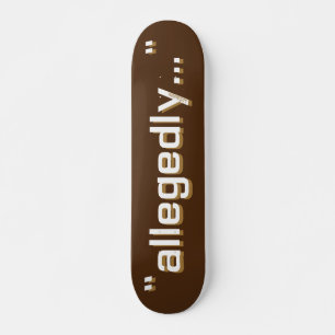 ALLEGEDLY funny wordplay ironic sarcastic pun      Skateboard