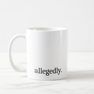 Allegedly Mug, Lawyer Mug, Paralegal Coffee Mug