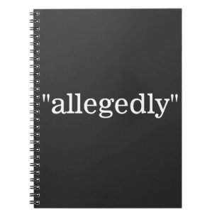 "allegedly" NOTEBOOK