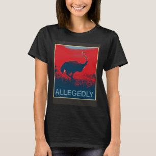 Allegedly Ostrich Flightless Bird T-Shirt