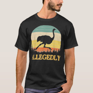 Allegedly Ostrich Funny Retro Flightless Bird Love T-Shirt