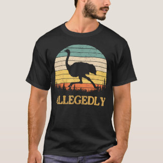 Allegedly Ostrich T-Shirt