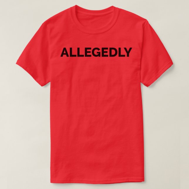 Allegedly T-Shirt (Design Front)