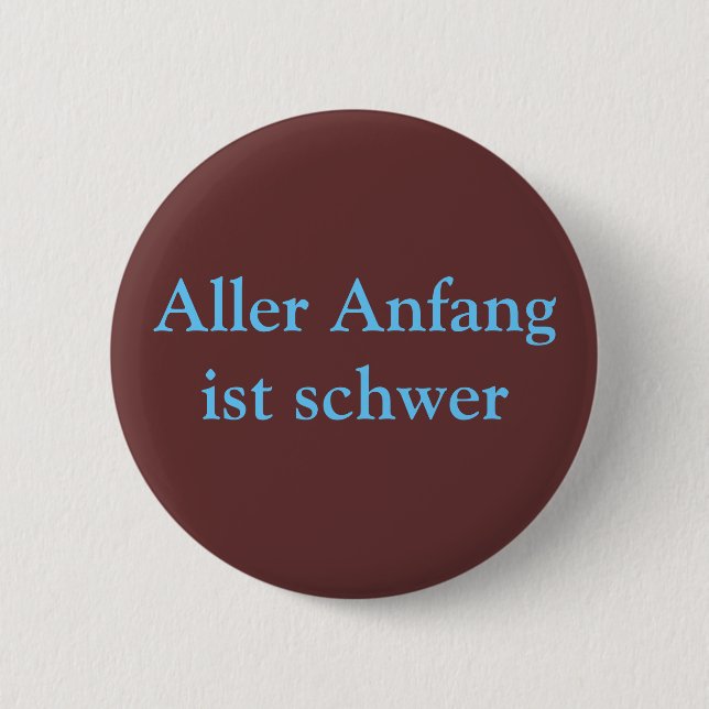 Aller Anfang ist schwer 6 Cm Round Badge (Front)