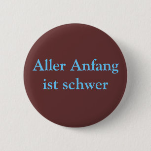 Aller Anfang ist schwer 6 Cm Round Badge