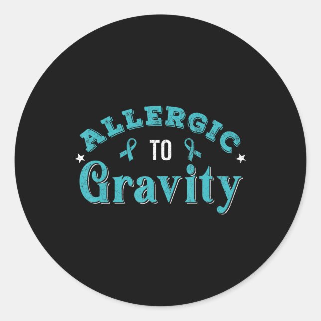 Allergic To Gravity POTS Dysautonomia Turquoise Ri Classic Round Sticker (Front)