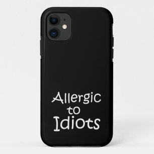 Allergic to idiots iPhone 11 case
