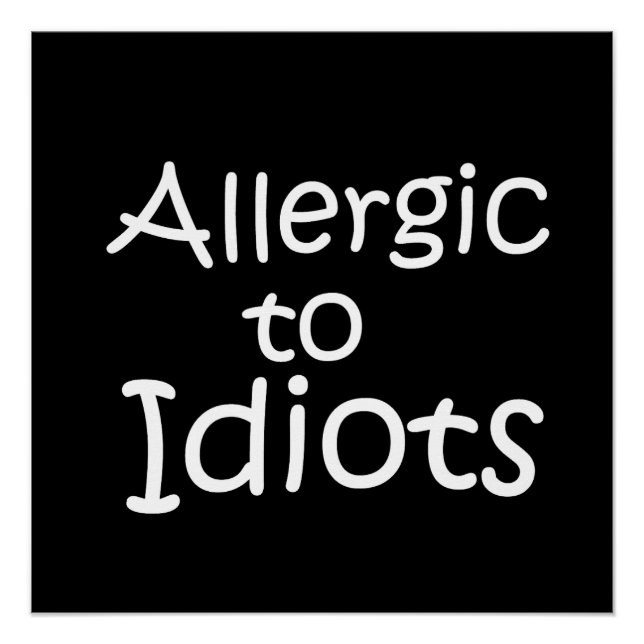 Allergic to idiots poster (Front)