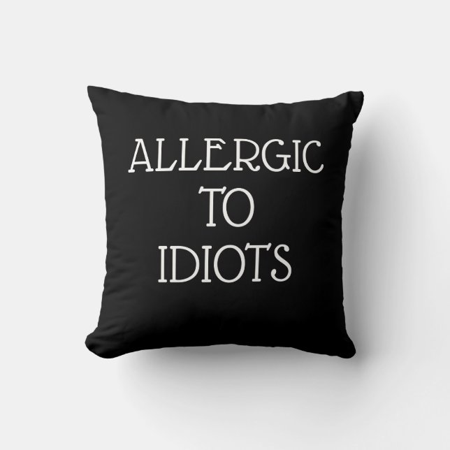 Allergic To Idiots Throw Pillow (Front)