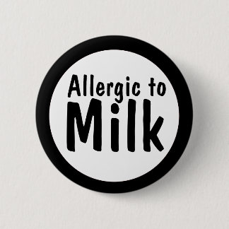 Allergic to milk 6 cm round badge