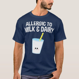 Allergic to Milk and Dairy  Food Allergy T-Shirt