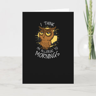 Allergic to Mornings Card