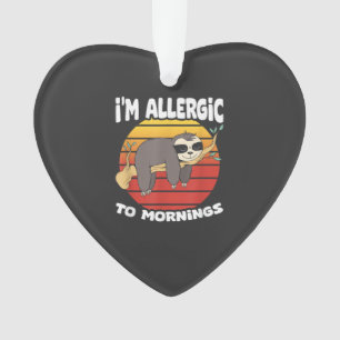 Allergic To Mornings Sloth Animal Sloths Lover Vin Ornament