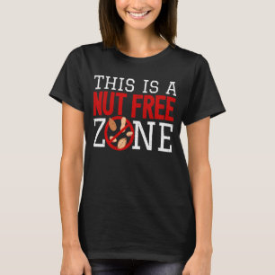 Allergic To Nuts I Nut Free Zone I Nut Allergy T-Shirt