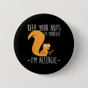 Allergic To Nuts I Squirrel Food Allergy I Funny N 6 Cm Round Badge