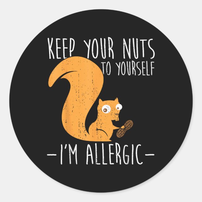 Allergic To Nuts I Squirrel Food Allergy I Funny N Classic Round Sticker (Front)