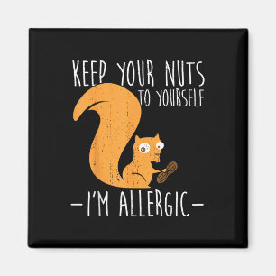 Allergic To Nuts I Squirrel Food Allergy I Funny N Magnet