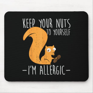 Allergic To Nuts I Squirrel Food Allergy I Funny N Mouse Pad