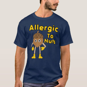 Allergic to Nuts T-Shirt