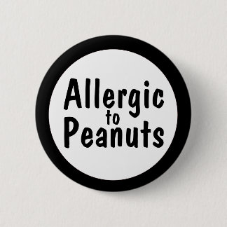 Allergic to peanuts 6 cm round badge