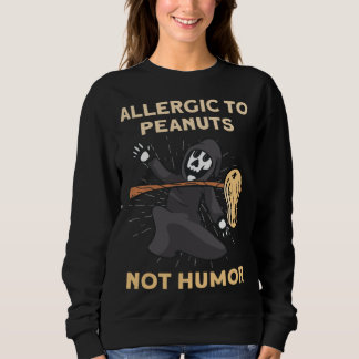 Allergic To Peanuts Nut Allergy Sweatshirt