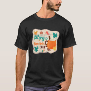Allergic to Pumpkin Spice   Pumpkin Spice Latte T-Shirt