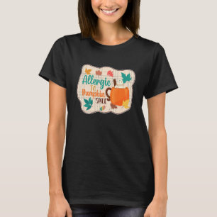 Allergic to Pumpkin Spice   Pumpkin Spice Latte T-Shirt