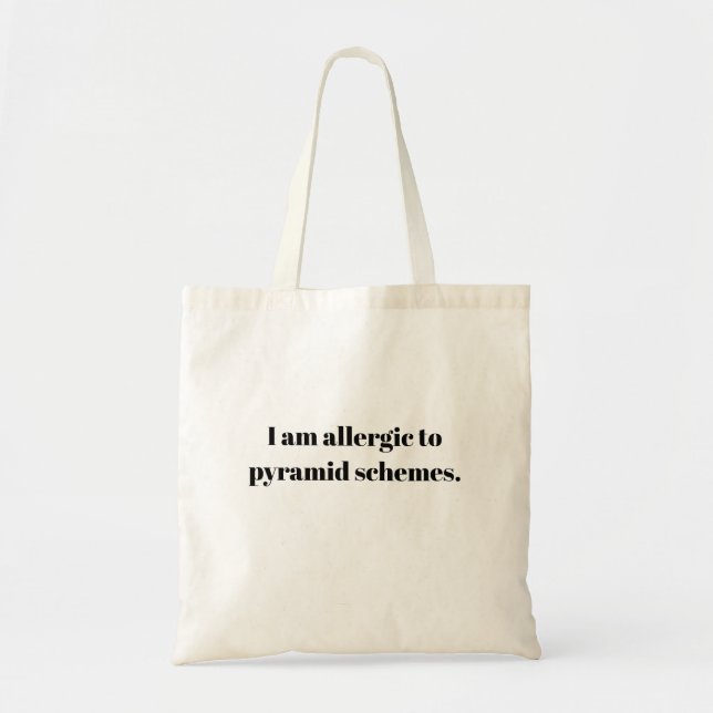 Allergic to Pyramid Schemes Tote Bag (Front)