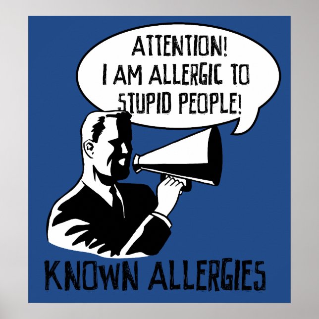 Allergic to stupid people poster (Front)