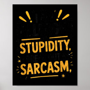 Allergic To Stupidity Shirt Funny Sarcasm Graphic Poster