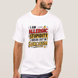 Allergic To Stupidity T-Shirt