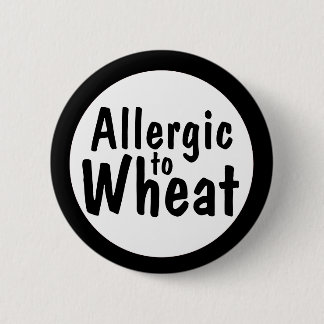 Allergic to wheat 6 cm round badge