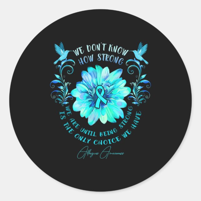 Allergies Awareness Flower We Dont Know How Stron  Classic Round Sticker (Front)