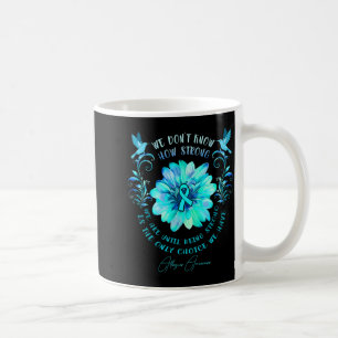 Allergies Awareness Flower We Dont Know How Stron Coffee Mug